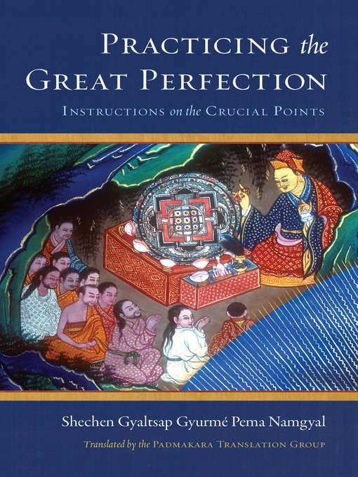 Title details for Practicing the Great Perfection by Shechen Gyaltsap IV - Available
